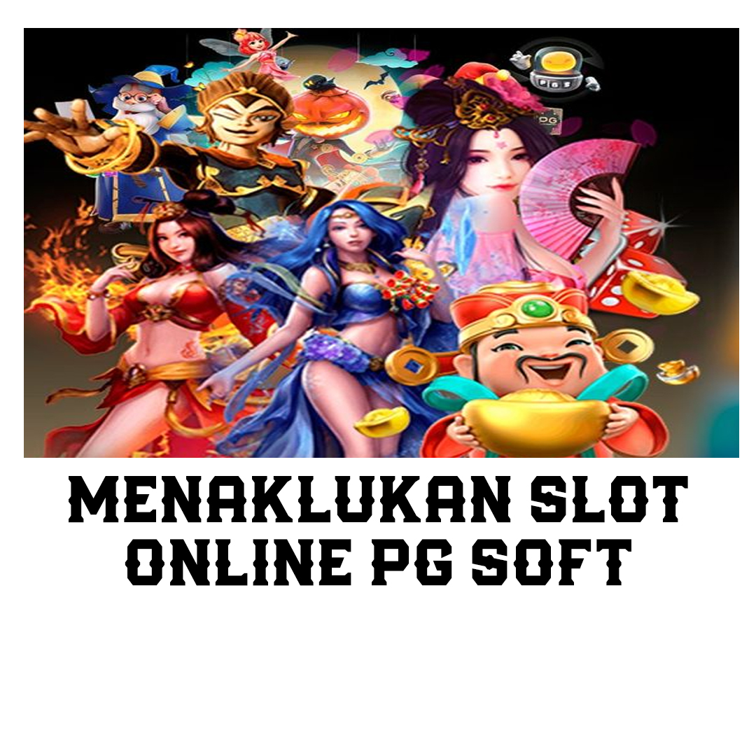 Menaklukan Slot Online PG SOFT